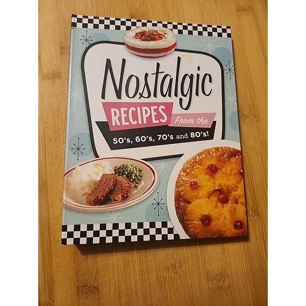 Nostalgic‎ Recipes from the 50's, 60's, 70's and 80's! (Hardback or Cased Book)